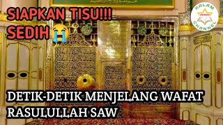 Detik-detik Menjelang Wafat Rasulullah SAW | Sedih