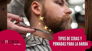 Tipos de ceras y pomadas para la barba