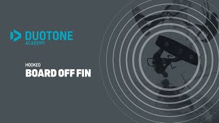 HOOKED - Board Off Fin - Duotone Academy