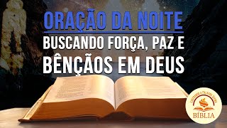 🙏 Oração da Noite: Buscando Força, Paz e Bênçãos em Deus 🌙