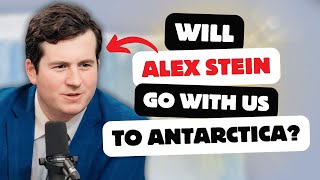 Will Alex Stein Go With Us to Antarctica?