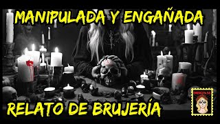 👉MANIPULADA CON BRUJERÍA💔🖤 RELATOS DE BRUJERÍA (Viviendo con el miedo)