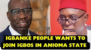 Because Of Crude Oil, Obaseki Denied  Igbanke People From  Joining Anioma State