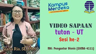 Video Sapaan ke-2 MK. Pengantar Bisnis EKMA4111 (Ed-4), Siana Ria, SE, MM - Universitas Terbuka