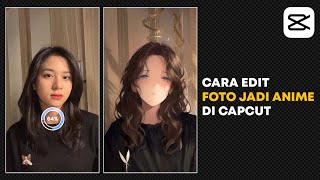 Cara Mengubah Foto Menjadi Anime di Capcut