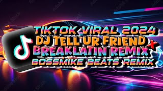 DJ TELL UR FRIEND × BREAKLATIN REMIX (BOSSMIKE BEATS REMIX)