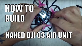 How to Build a Naked DJI 03 Air Unit