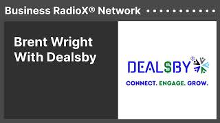 Brent Wright With Dealsby | Business RadioX® Network