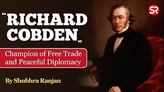 Richard Cobden: Champion of Free Trade and Peaceful Diplomacy