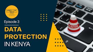 A Discussion on the birth of Data Protection in Kenya (Africa Law Tech Show Ep. 3)