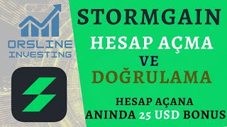 Stormgain Borsası Hesap Açma ve Doğrulama | Anında 25 USD Bonus Kazan