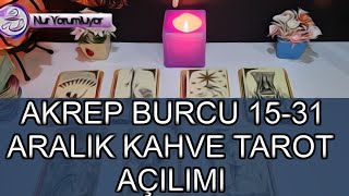 AKREP ♥️ YÜKSELEN ♥️ AKREP BURCU 15-31 ARALIK KAHVE TAROT AÇILIMI #burçyorumları