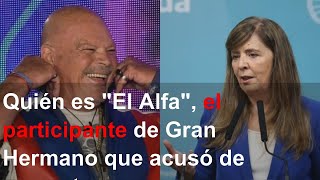 Quién es "El Alfa", el participante de Gran Hermano que acusó de corrupto a Alberto Fernández