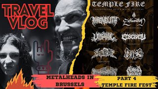 METALHEADS IN BRUSSELS PT4: TEMPLE FIRE FESTIVAL