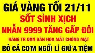 Giá vàng hôm nay 9999 mới nhất tối ngày 21/11/2024 / giá vàng 9999 hôm nay / giá vàng 9999 mới nhất