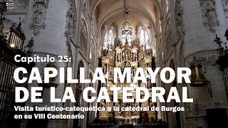 25 Capilla Mayor de la Catedral - VIII Centenario de la catedral de Burgos