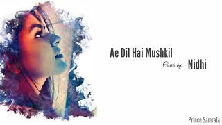 Ae Dil Hai Mushkil | NIDHI