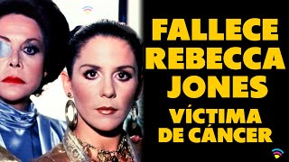 Muere Rebecca Jones, actriz de "Cuna de Lobos" a los 65 años de edad