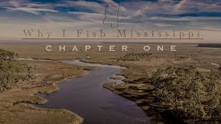 Why I fish Mississippi: Chapter One - Aaron Kopp