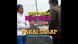 PEKERJAAN HOTMIX RASA LAPEN - SCRAP SEBAGAI PELAPIS, CAPE DEH..