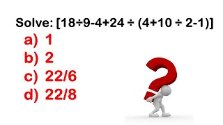 Solve: [18÷9-4+24 ÷ (4+10 ÷ 2-1)]