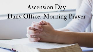 Ascension Day - Daily Office: Morning Prayer