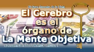 El Cerebro es el Órgano de La Mente Objetiva | Charles F. Haanel -- El Sistema de la Llave Maestra