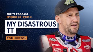 Rob Hodson: My Disastrous TT | The TT Podcast - E37.2