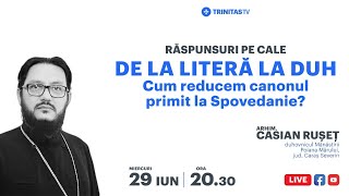 🔴 LIVE: „De la literă la Duh. Cum reducem canonul primit la spovedanie?” Arhim. Casian Rușeț