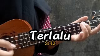 TERLALU-ST 12 (COVER UKULELE SENAR 4)||BY FIKHA AQILA