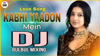 Kabhi Yaadon Main Aau | Dj Remix | Abhijeet Bhattacharya | Dj BulBul Mixing Dj Amin Kolkata