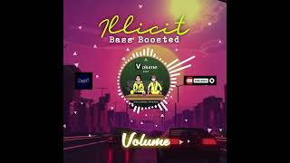 Illicit (Bass Boosted) - Volume