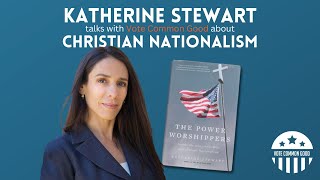 Katherine Stewart talks with Vote Common Good about Christian Nationalism