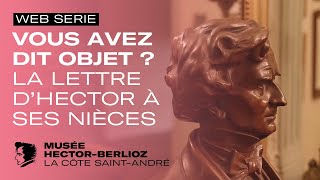 Vous avez-dit objet ? | La lettre d’H. Berlioz à ses nièces | Musée Hector-Berlioz | 2023