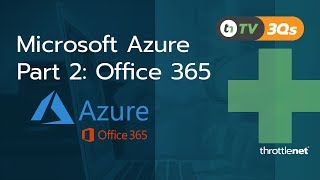 TNtv 3Qs | Azure Pt.2 | Office 365