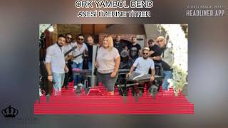 ORK YAMBOL BEND - ANESİ ÜZERİNE TİTRER 2021 (LİVE SOUND)