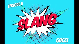 Slang S1E5 | Gucci