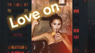 Love on - Selena Gomez