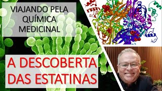 A Descoberta das ESTATINAS - Um viajando pela Quimica Medicinal e a História das ESTATINAS