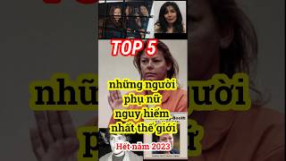 Top 5 (#43): Những người phụ nữ nguy hiểm nhất thế giới. #topfunny #top5today #laugh #top