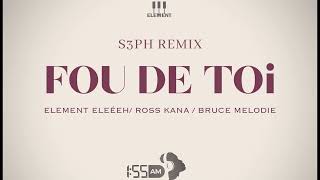 Element EleéeH - FOU DE TOi (S3Ph Remix) Feat Ross Kana& Bruce Melodie | Amapiano Remix