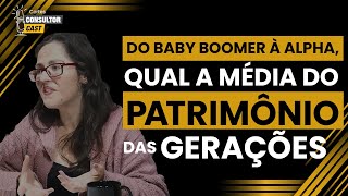 Qual a Média do Patrimônio das Gerações [Do Baby Boomer à Alpha]