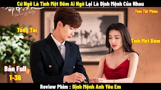 Review Phim Định Mệnh Anh Yêu Em | Full 1-36 | Tóm Tắt Phim You're My Destiny | REVIEW PHIM HAY