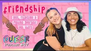 Friendship: loss, rejection & putting yourself out there