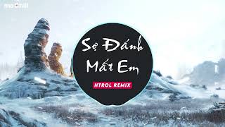 Sợ Đánh Mất Em (Htrol Remix) - Jin Tuấn Nam & Nguyễn Mạnh | Nhạc Trẻ Remix EDM Hot Tik Tok 2023