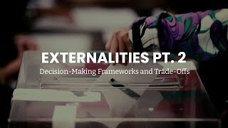 Externalities Pt. 2: Decision-Making Frameworks and Trade-Offs | GIFT.ed