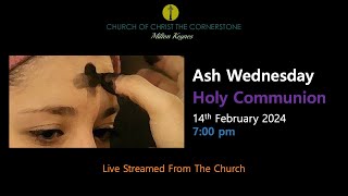 2024-02-14 - Holy Communion for Ash Wednesday - 7:00 pm