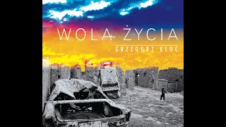 Grzegorz Kloc- WOLA ŻYCIA