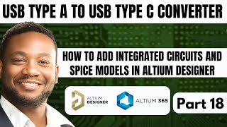 How to Add Integrated Circuits & Spice Models in Altium Designer | Usb Type A to Usb C | Part 18