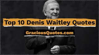 Top 10 Denis Waitley Quotes - Gracious Quotes